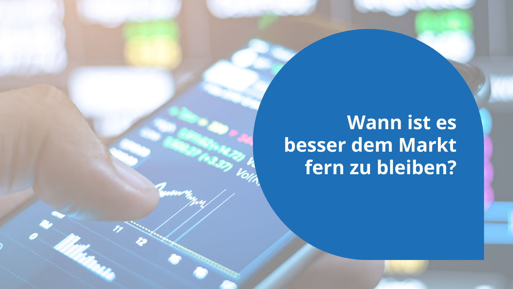 Wann ist es besser dem Markt fern zu bleiben?