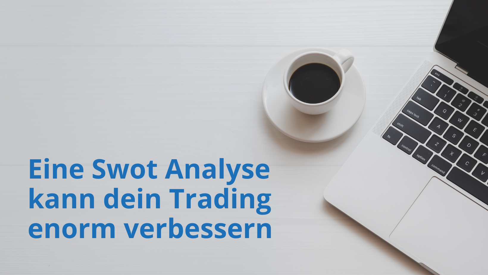 Eine Swot Analyse kann dein Trading enorm verbessern