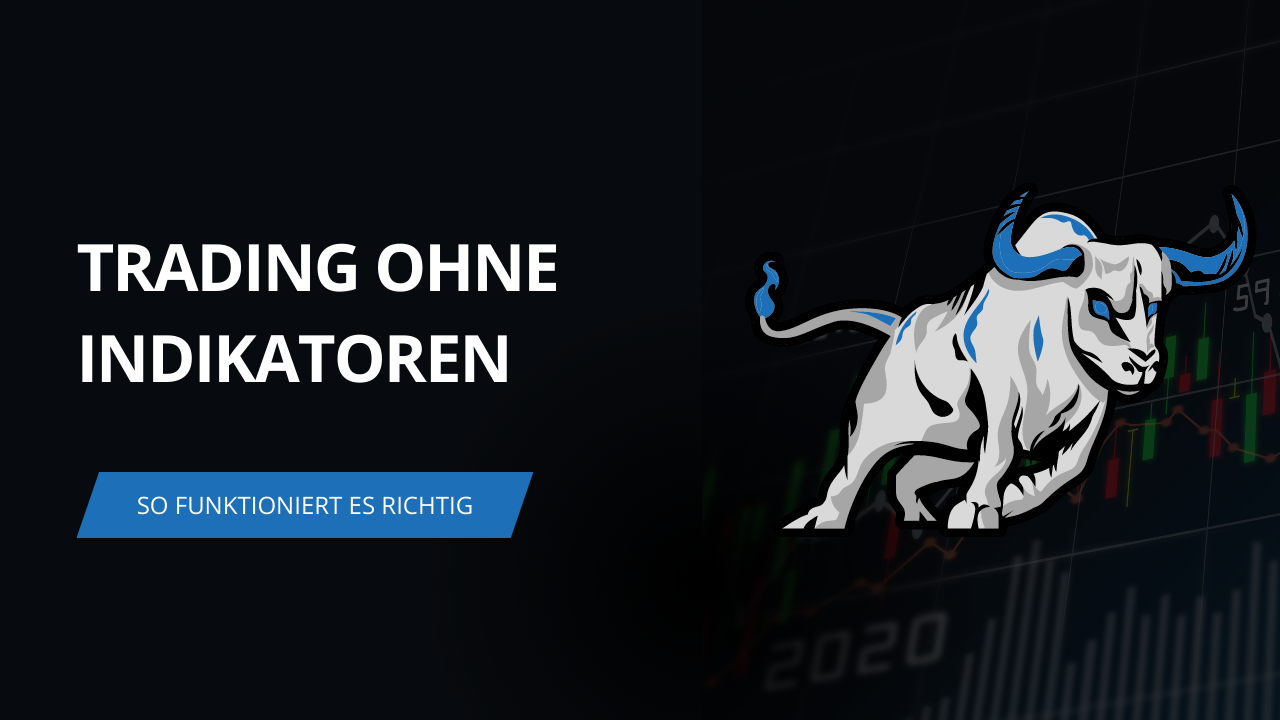 Trading ohne Indikatoren – So funktioniert es richtig