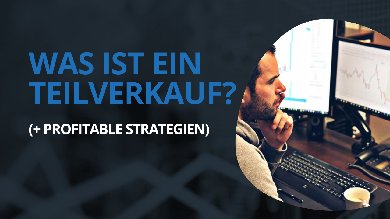 Was ist ein Teilverkauf? (+ Profitable Strategien)