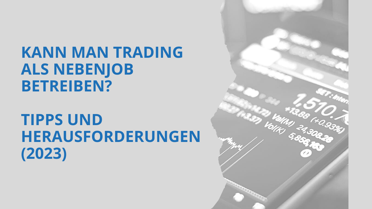 Kann man Trading als Nebenjob betreiben? Tipps und Herausforderungen (2023)