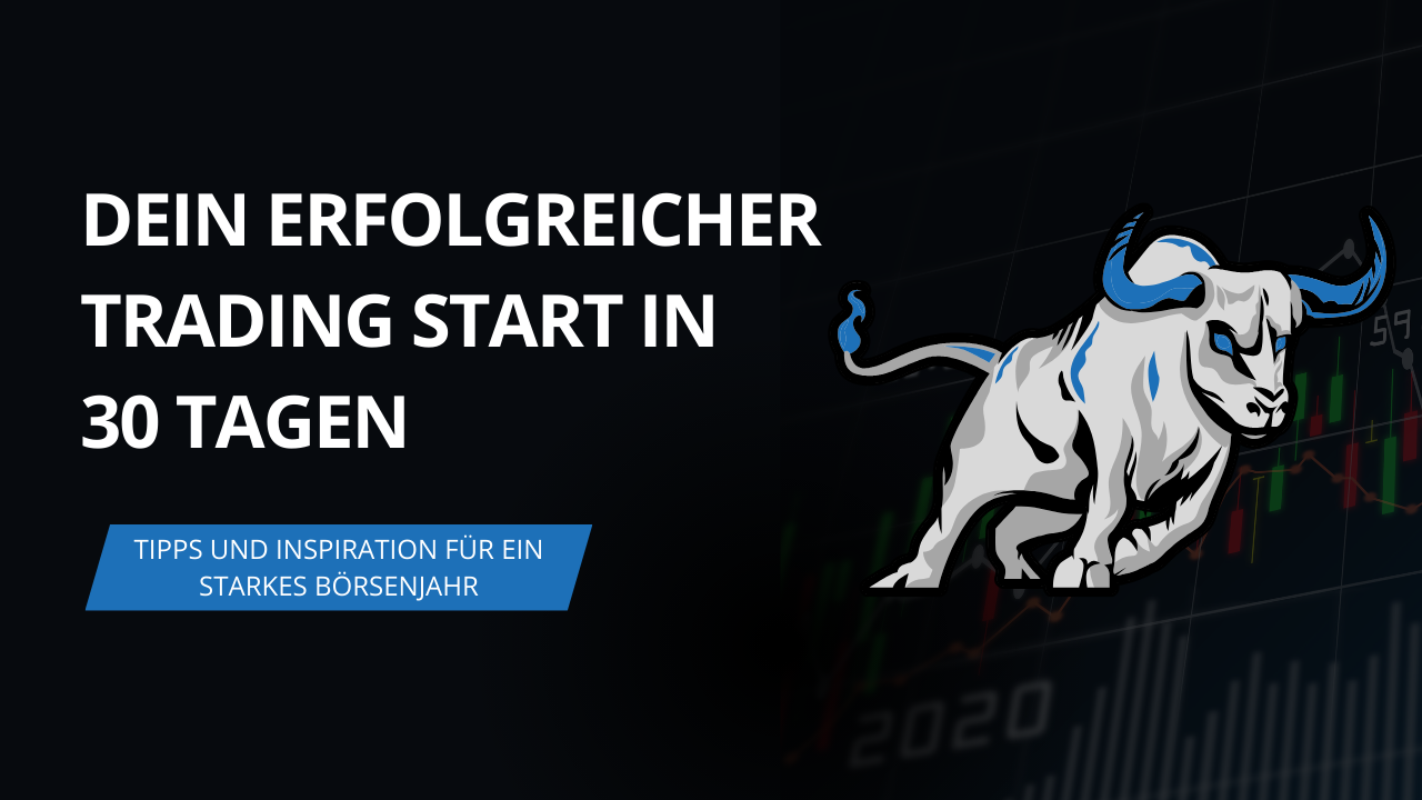 Dein erfolgreicher Trading Start in 30 Tagen