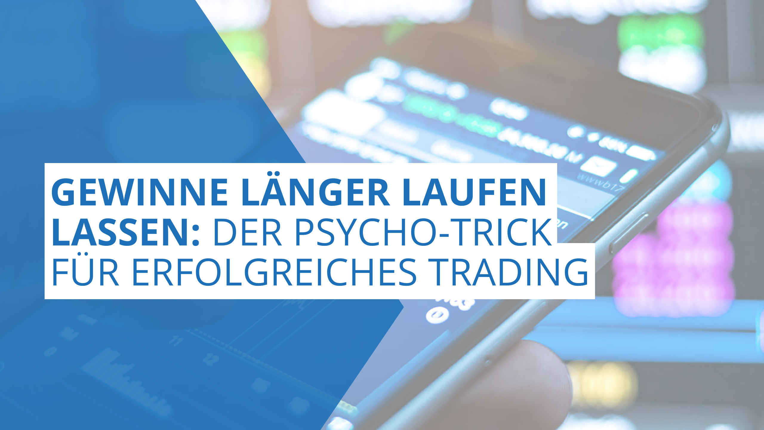 Gewinne länger laufen lassen: Der Psycho-Trick für erfolgreiches Trading