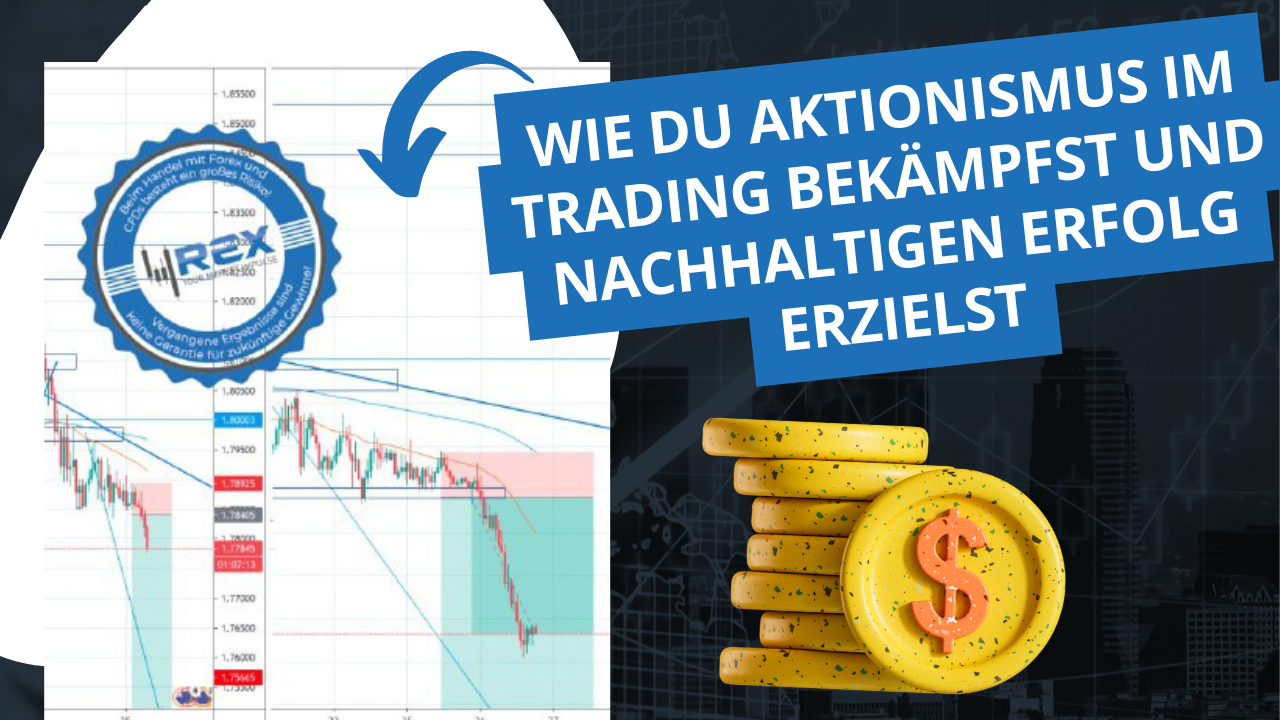 Wie du Aktionismus im Trading bekämpfst und nachhaltigen Erfolg erzielst