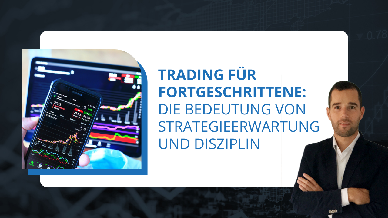 Trading für Fortgeschrittene: Die Bedeutung von Strategieerwartung und Disziplin