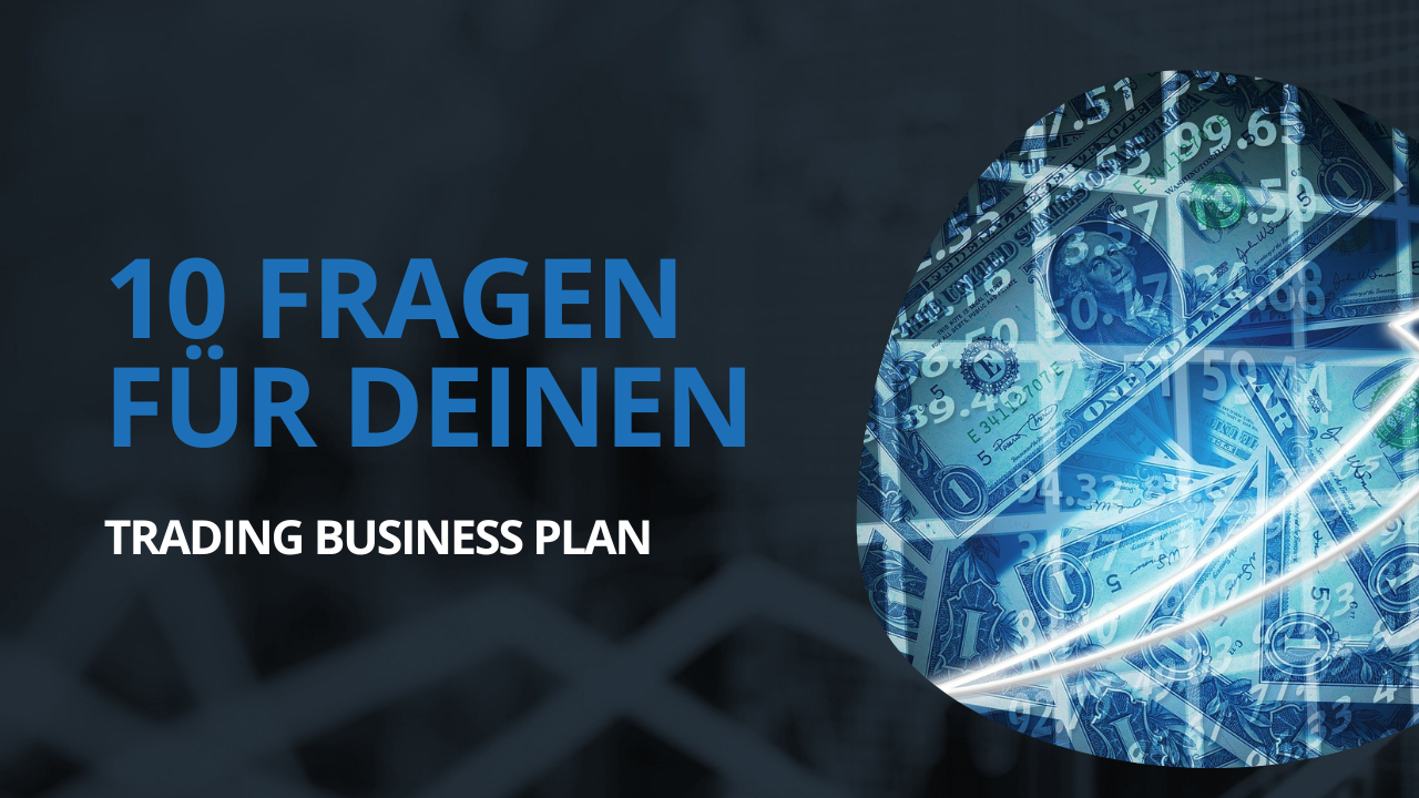 10 Fragen für deinen Trading Business Plan