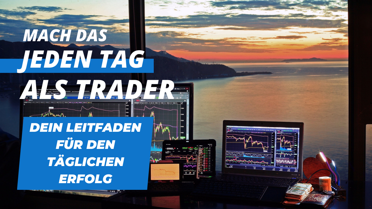 Mach das Jeden Tag als Trader: Dein Leitfaden für den täglichen Erfolg