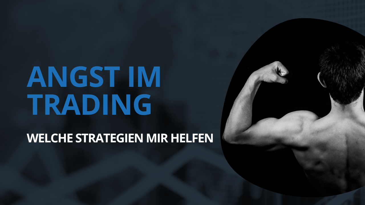 Angst im Trading: Welche Strategien Mir Helfen