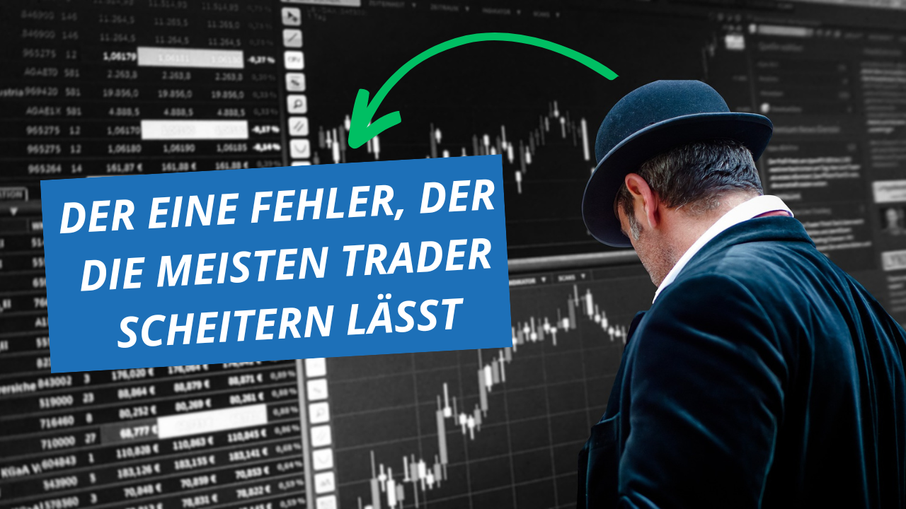 Der Eine Fehler, der die meisten Trader scheitern lässt