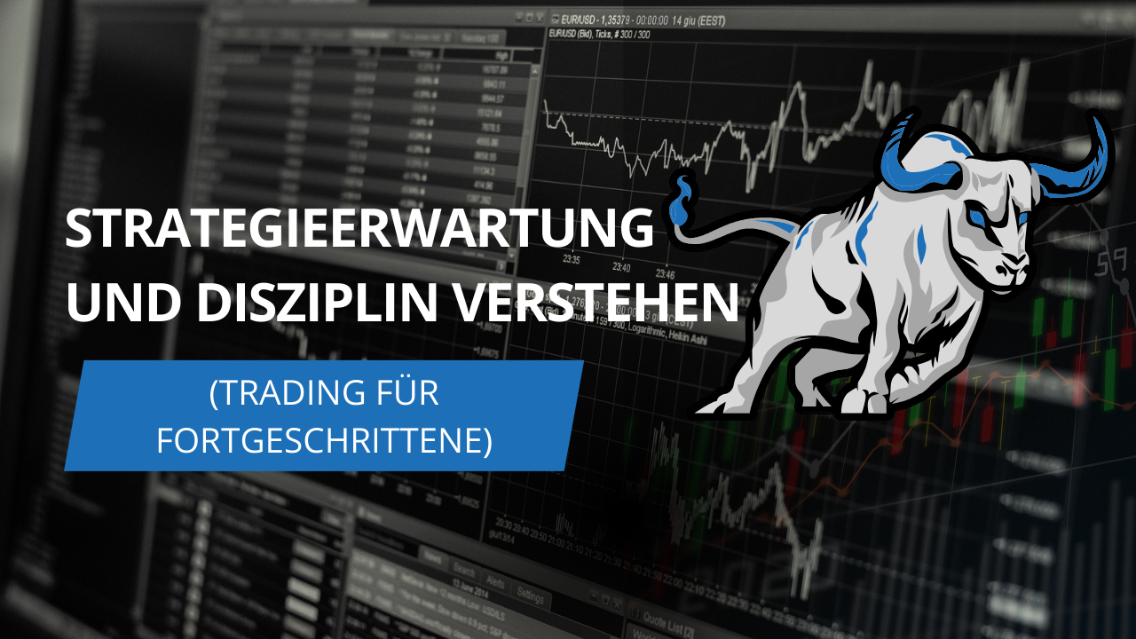 Strategieerwartung und Disziplin verstehen (Trading für Fortgeschrittene)