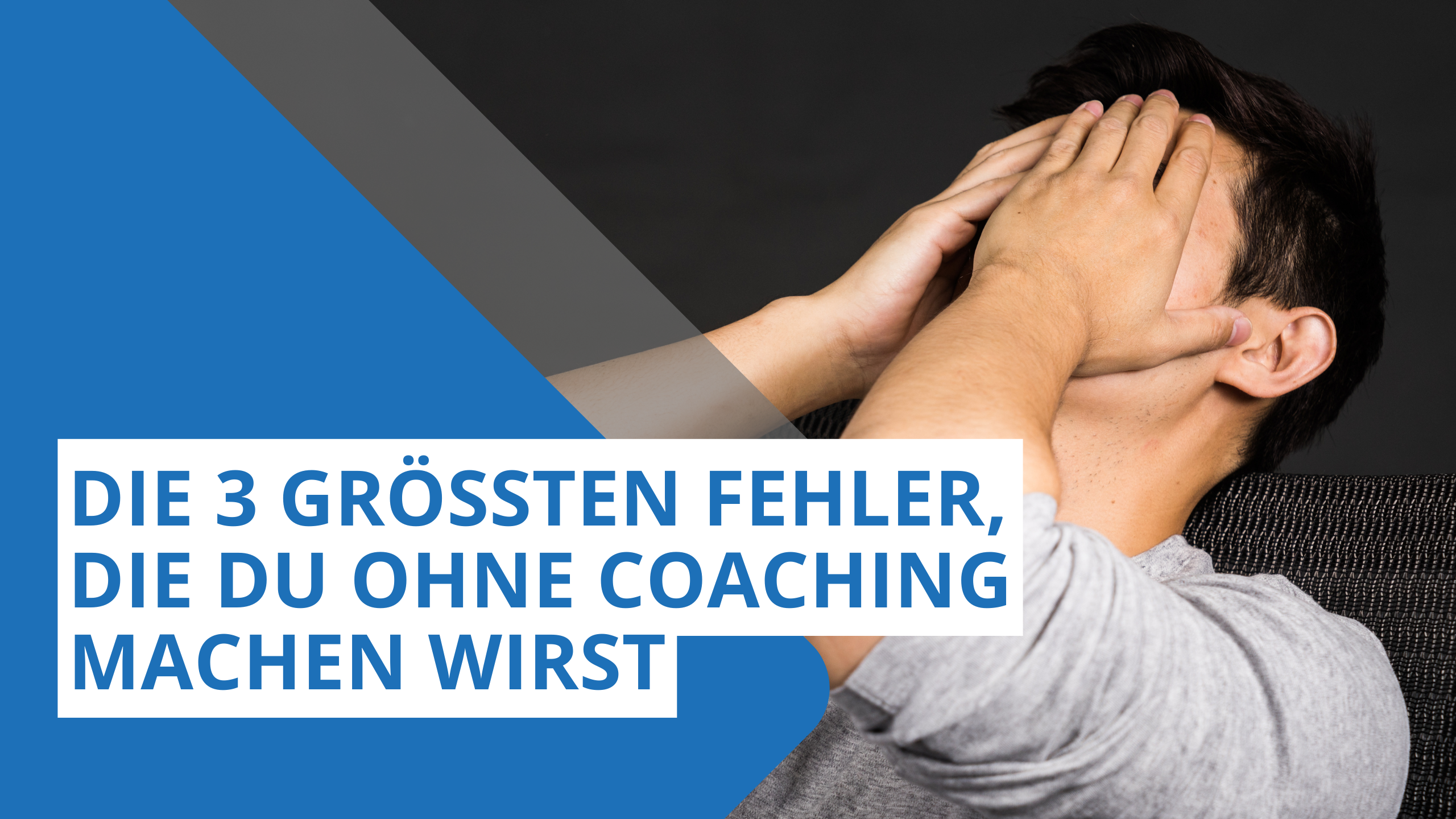 Die 3 größten Fehler, die du ohne Coaching machen wirst