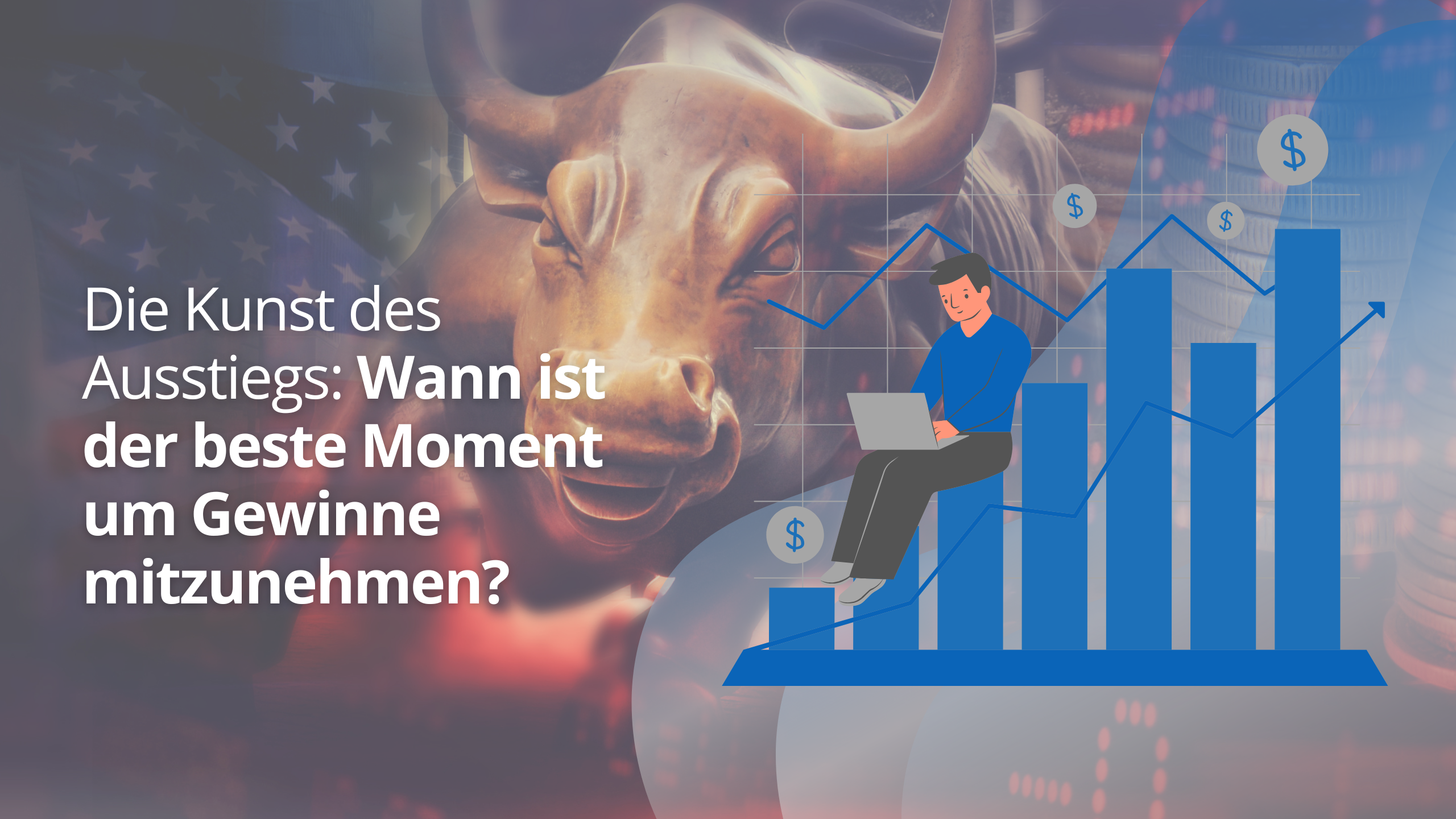 Die Kunst des Ausstiegs: Wann ist der beste Moment um Gewinne mitzunehmen?