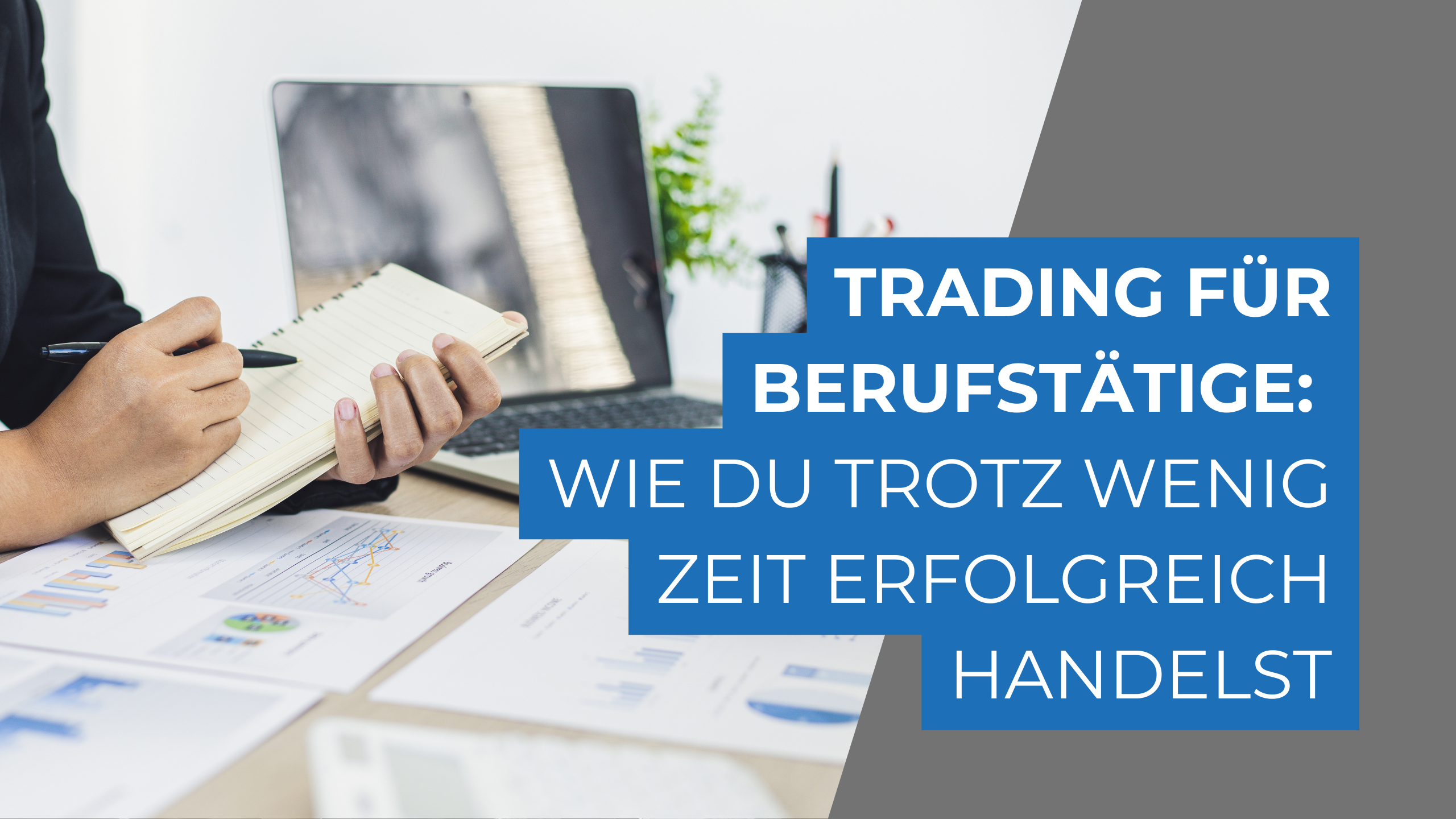 Trading für Berufstätige: Wie du trotz wenig Zeit erfolgreich handelst