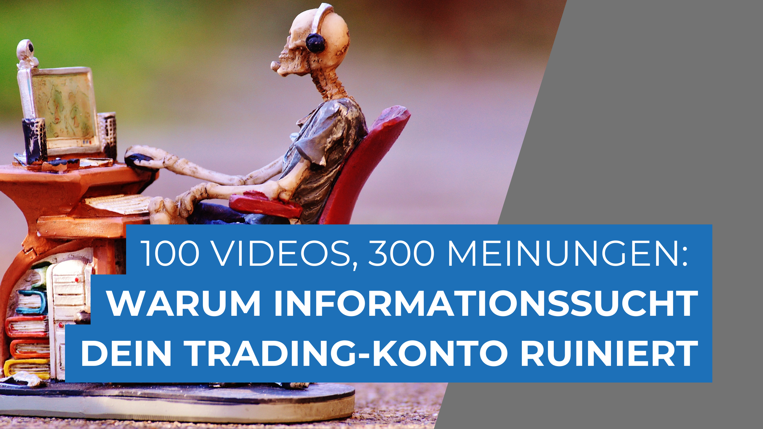 100 Videos, 300 Meinungen: Warum Informationssucht dein Trading-Konto ruiniert