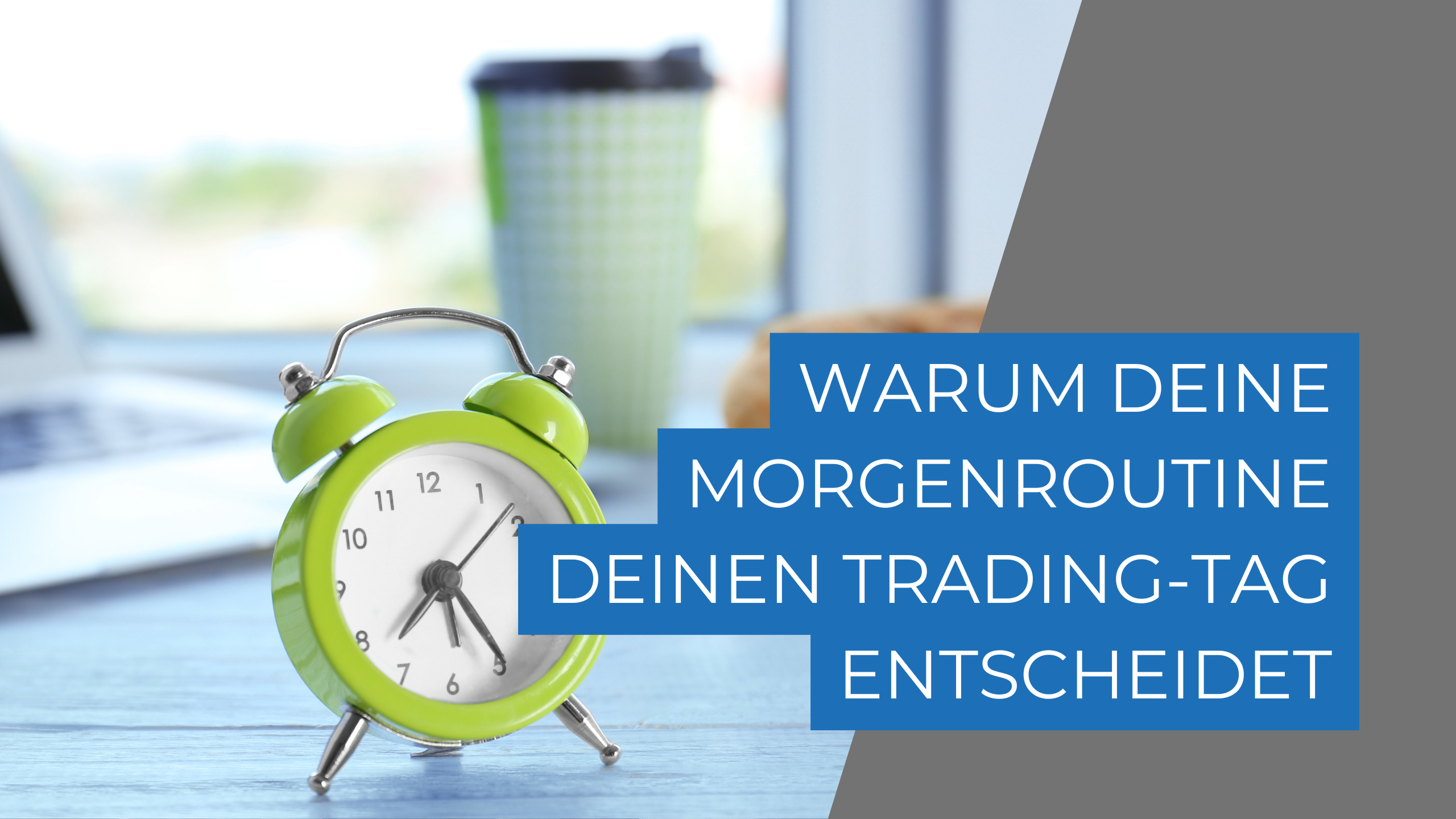 Warum deine Morgenroutine deinen Trading-Tag entscheidet