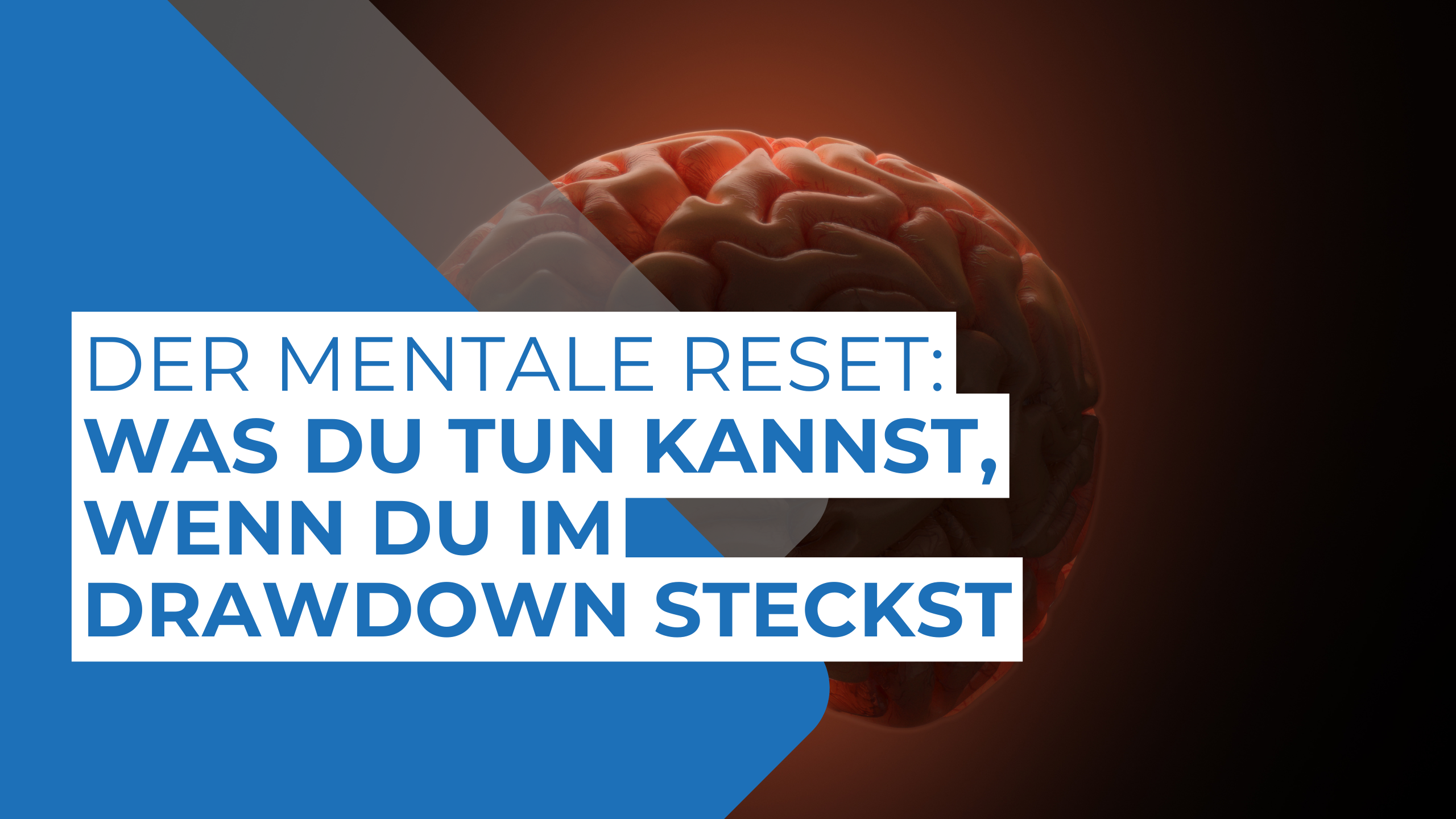 Der mentale Reset: Was du tun kannst, wenn du im Drawdown steckst