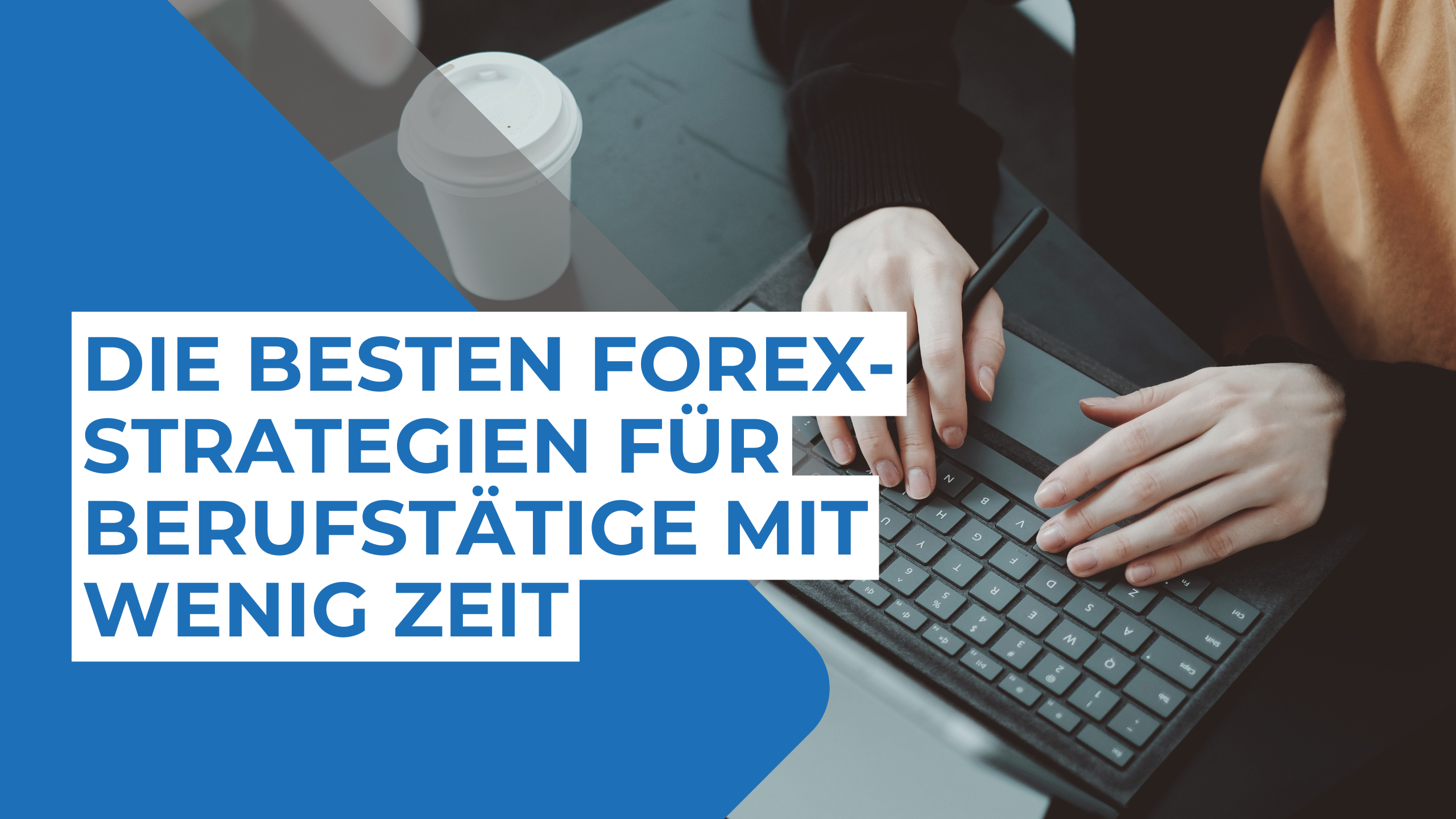 Die besten Forex-Strategien für Berufstätige mit wenig Zeit