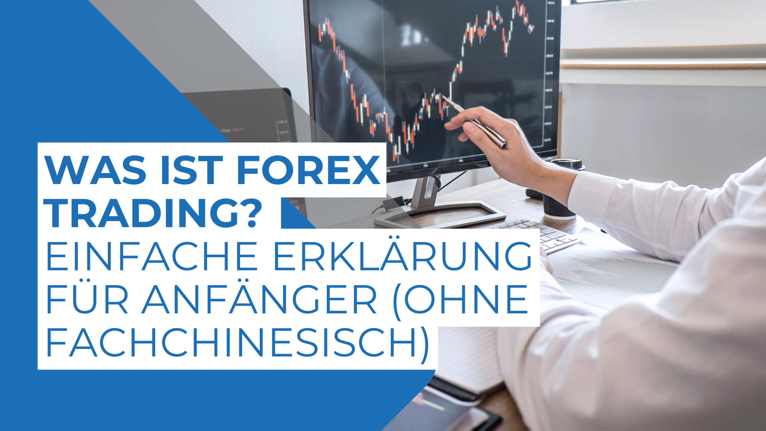 Was ist Forex Trading? Einfache Erklärung für Anfänger (ohne Fachchinesisch)