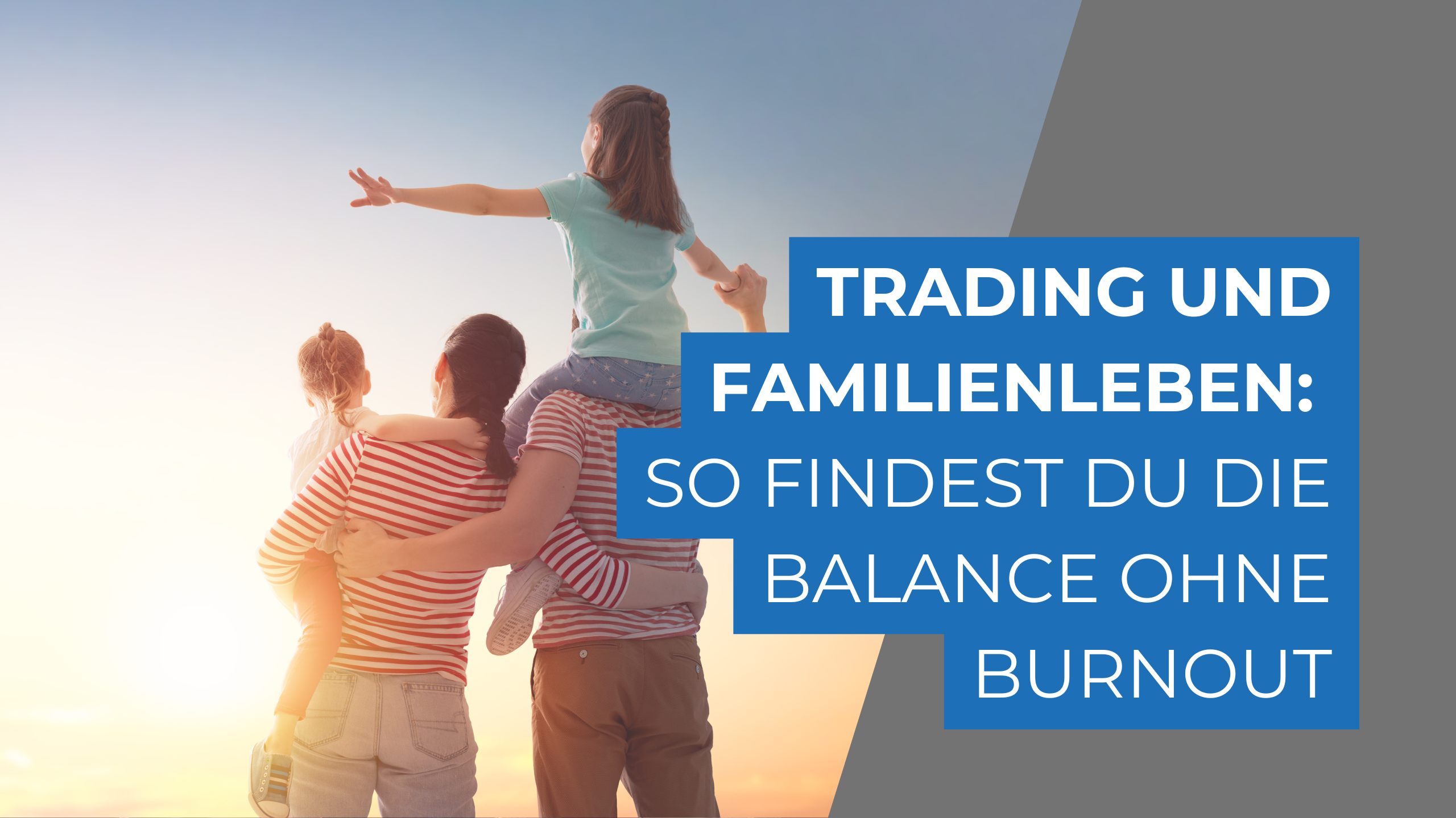 Trading und Familienleben: So findest du die Balance ohne Burnout