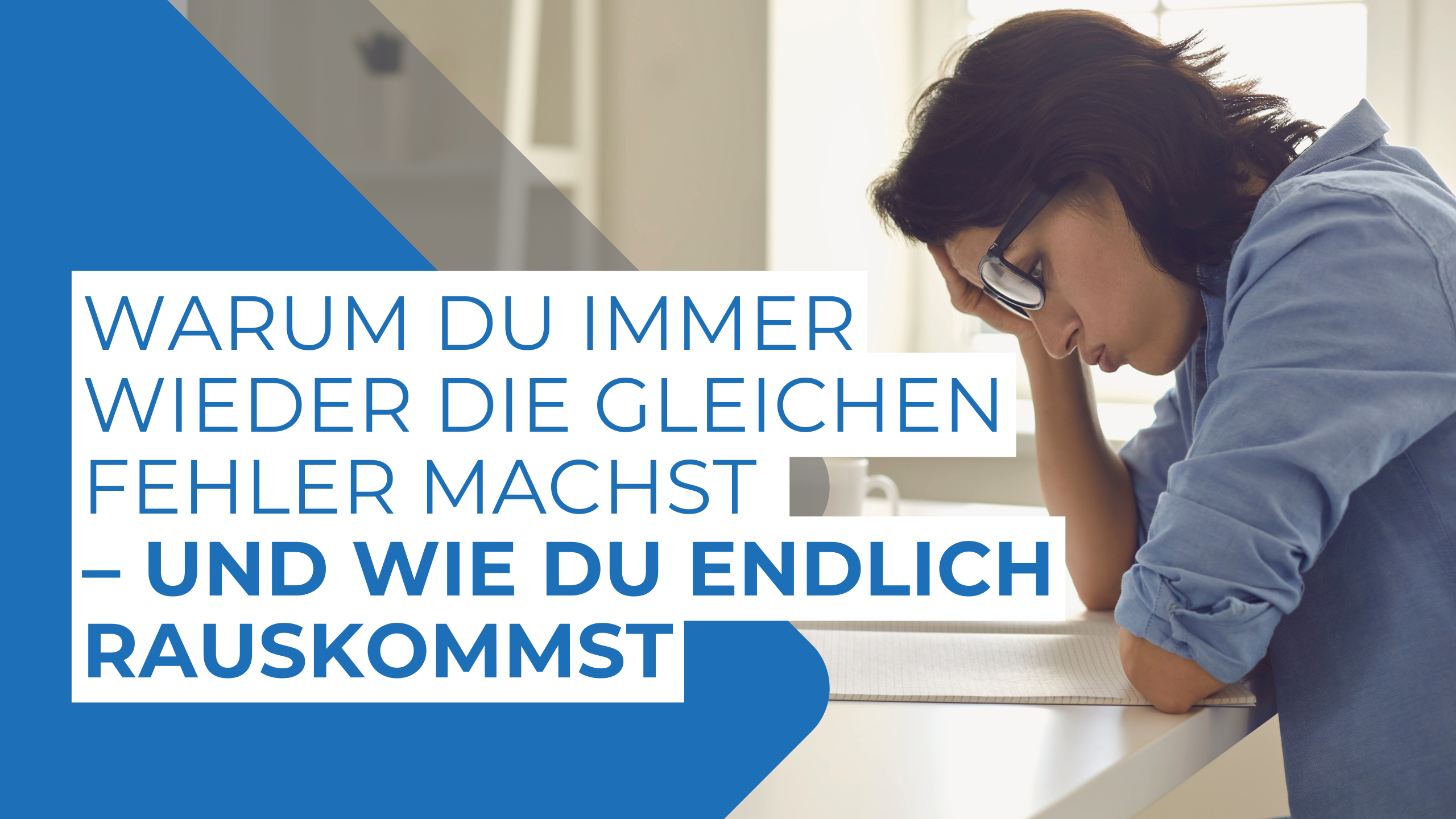 Warum du immer wieder die gleichen Fehler machst – und wie du endlich rauskommst