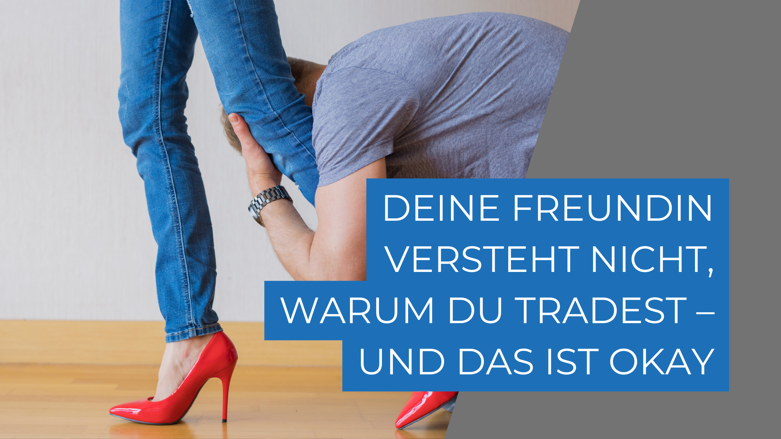 Deine Freundin versteht nicht, warum du tradest – und das ist okay