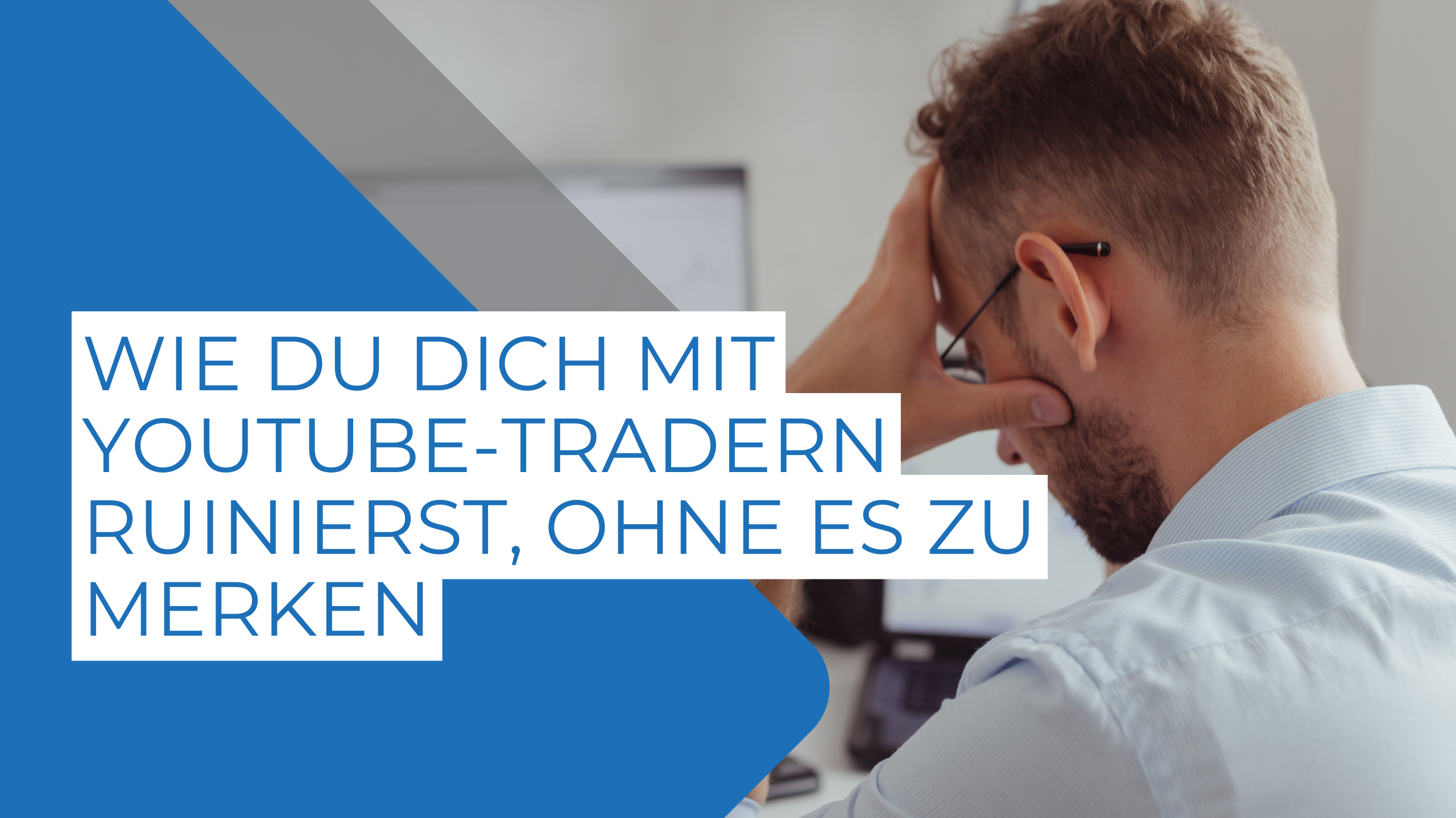 Wie du dich mit YouTube-Tradern ruinierst, ohne es zu merken