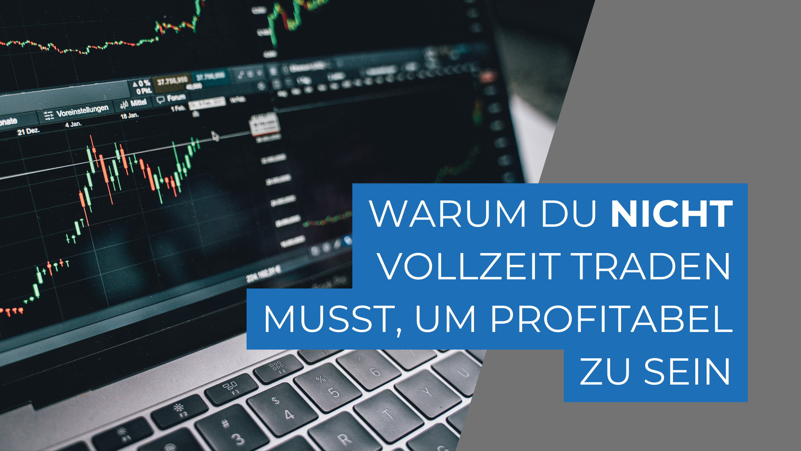 Warum du nicht Vollzeit traden musst, um profitabel zu sein