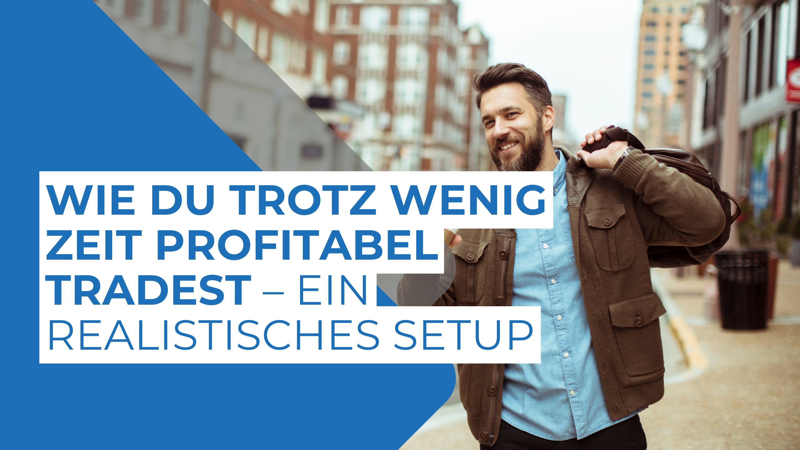 Wie du trotz wenig Zeit profitabel tradest – ein realistisches Setup