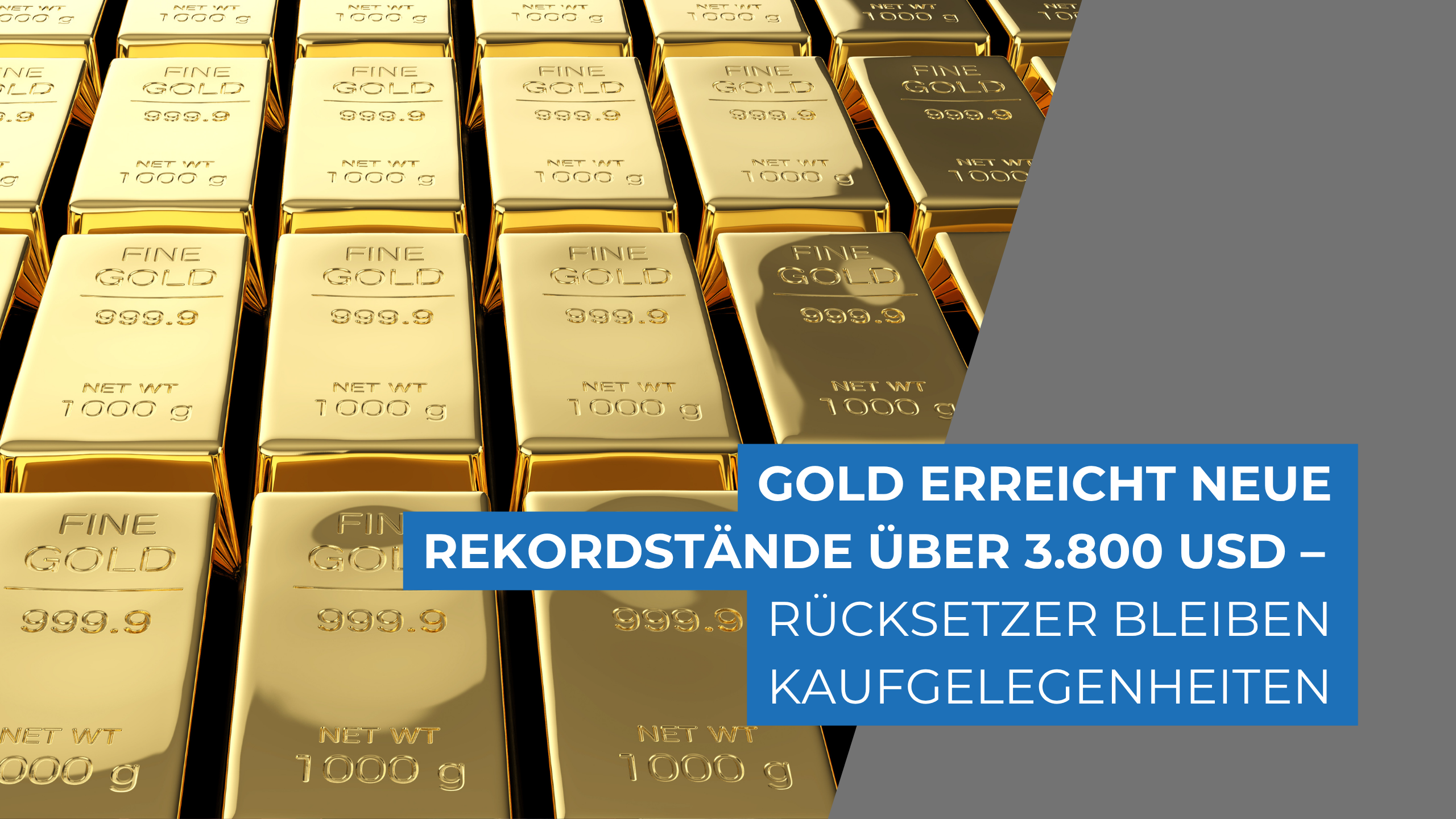 Gold erreicht neue Rekordstände über 3.800 USD – Rücksetzer bleiben Kaufgelegenheiten