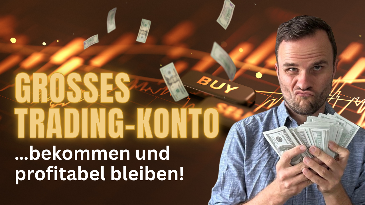Wie du ein großes TRADING-Konto bekommst und langfristig profitabel bleibst
