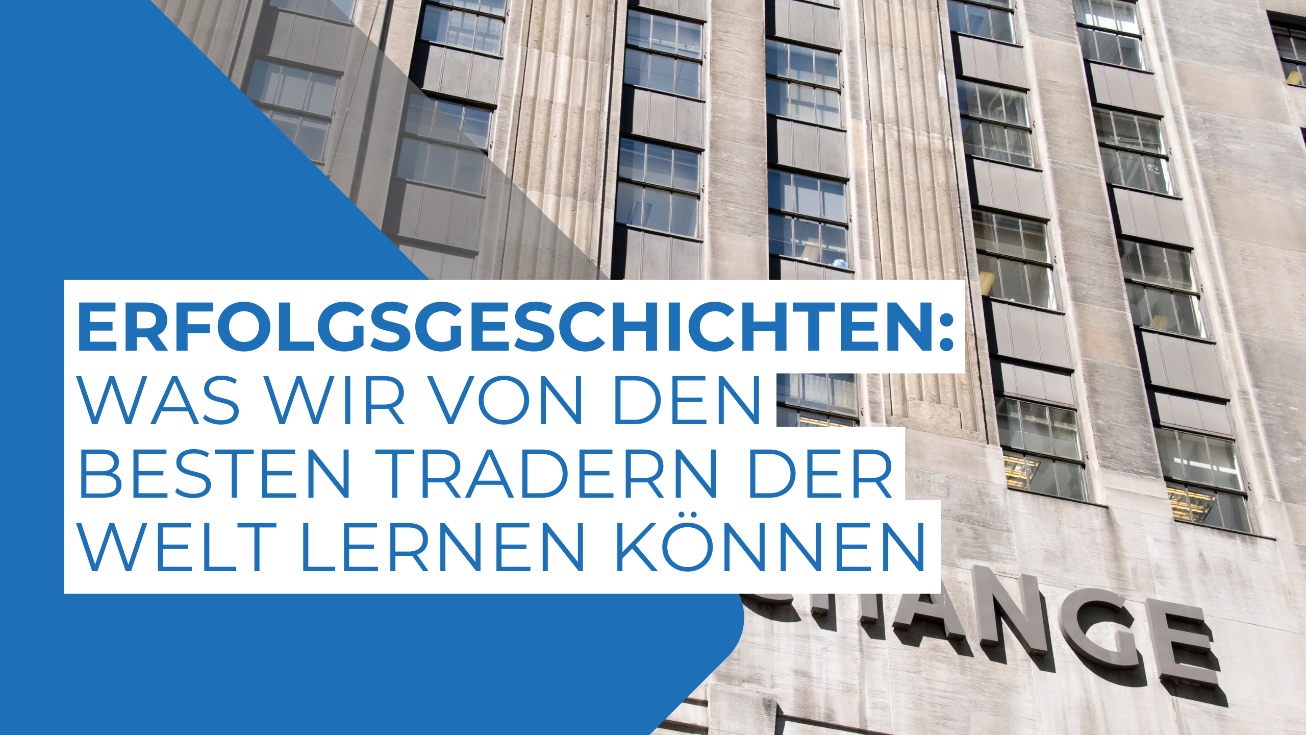 Erfolgsgeschichten: Was wir von den besten Tradern der Welt lernen können